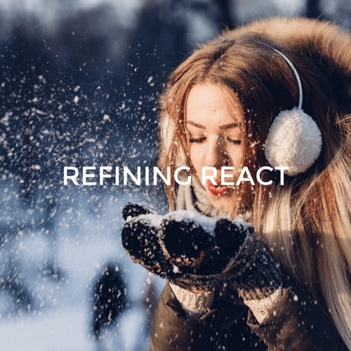 Refining React